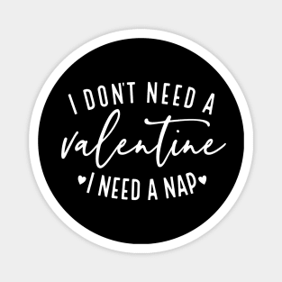 I Don't Need A Valentine I Need A Nap Magnet